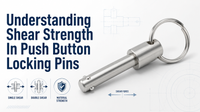 //iororwxhinqllp5p-static.micyjz.com/cloud/pqBpmKrnlrSRqlnkomqlip/Understanding-Shear-Strength-In-Push-Button-Locking-Pins.png